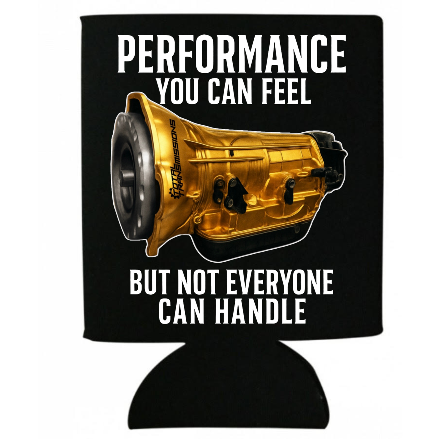 Total Transmissions Performance You Can Feel Koozie