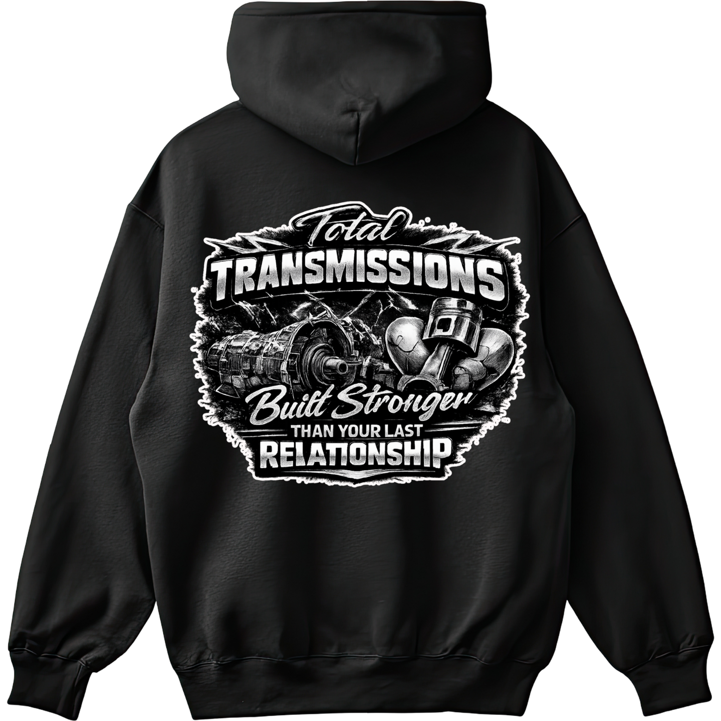 Total Transmissions Built Stronger Than Your Last Relationship Hoodie