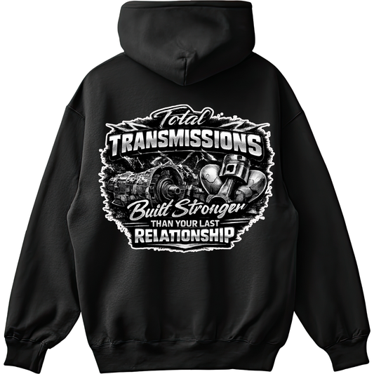 Total Transmissions Built Stronger Than Your Last Relationship Hoodie
