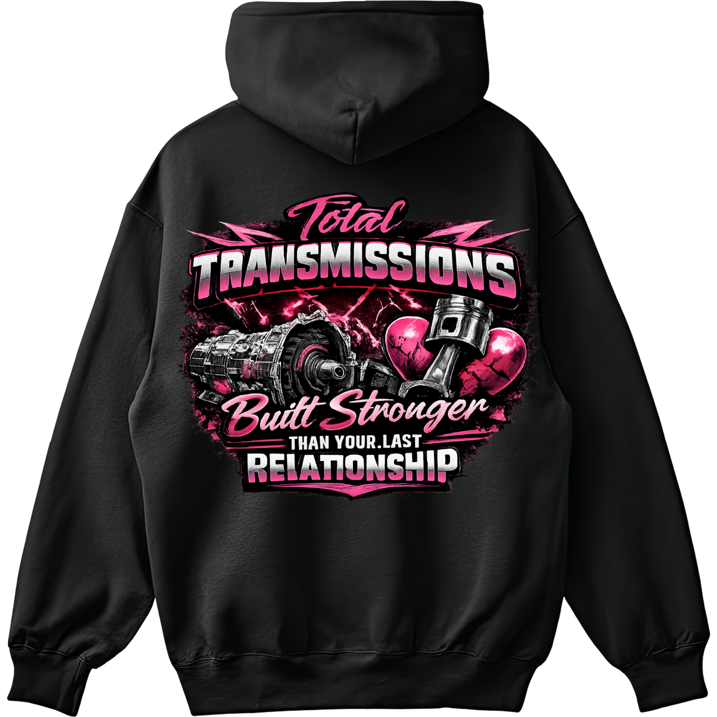 Total Transmissions Built Stronger Than Your Last Relationship Hoodie